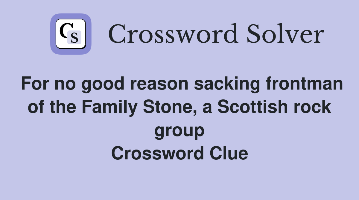 For no good reason sacking frontman of the Family Stone, a Scottish